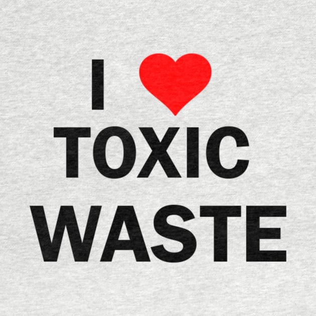 Real Genius I Love Toxic Waste by Clif_Knight